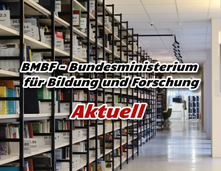 BMBF - Bundesministerium für Bildung und Forschung - Aktuell -