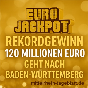 Mittelrhein-Tageblatt-Deutsches-Tageblatt-Eurojackpot-Rekordgewinn-von-120-Millionen-geht-nach-Baden-Württemberg
