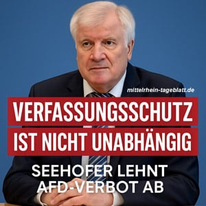 Mittelrhein-Tageblatt-Deutsches-Tageblatt-Horst-Seehofer-lehnt-AfD-Verbot-ab-Verfassungsschutz-ist-nicht-unabhängig