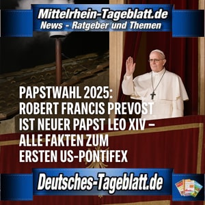 Mittelrhein-Tageblatt-Deutsches-Tageblatt-Papstwahl-2025-Robert-Francis-Prevost-Leo-XIV