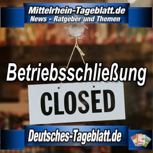 Mittelrhein-Tageblatt-Deutsches-Tageblatt-Betriebsschließung-Betriebsschließungen-Betriebsaufgabe-Geschäftsaufgabe
