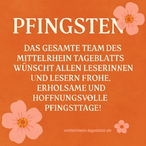 Mittelrhein-Tageblatt-Deutsches-Tageblatt-Pfingsten-Pfingstsonntag-Pfingstmontag-Heiliger-Geist-Neubeginn
