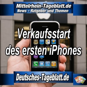 Mittelrhein-Tageblatt-Deutsches-Tageblatt-Verkaufsstart-des-ersten-iPhones-Wie-Apple-die-Welt-veränderte