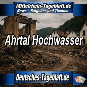 Mittelrhein-Tageblatt-Deutsches-Tageblatt-Ahrtal-Hochwasser-2021-Wiederaufbau-Wiederaufbauhilfen-Hochwasserkatastrophe-Flut-Fluthilfe
