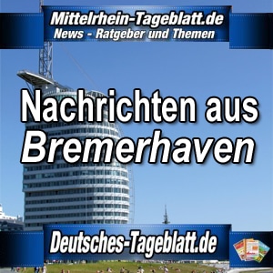 Mittelrhein-Tageblatt-Deutsches-Tageblatt-News-Nachrichten-Aktuell-Bremerhaven-Bremen