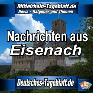 Mittelrhein-Tageblatt-Deutsches-Tageblatt-News-Nachrichten-Aktuell-Eisenach-Nord-Thüringen-Wartburg