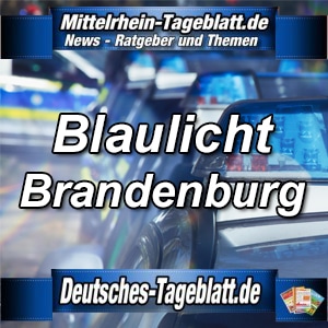 Mittelrhein-Tageblatt-Deutsches-Tageblatt-Polizei-News-Blaulicht-Brandenburg